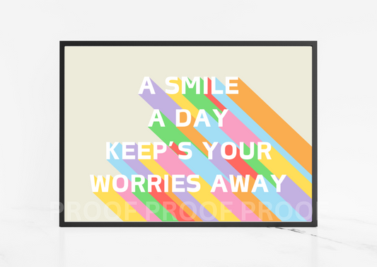 A Smile a Day Keeps Your Worries Away Art Fun Colourful Print Poster A5 A4 A3